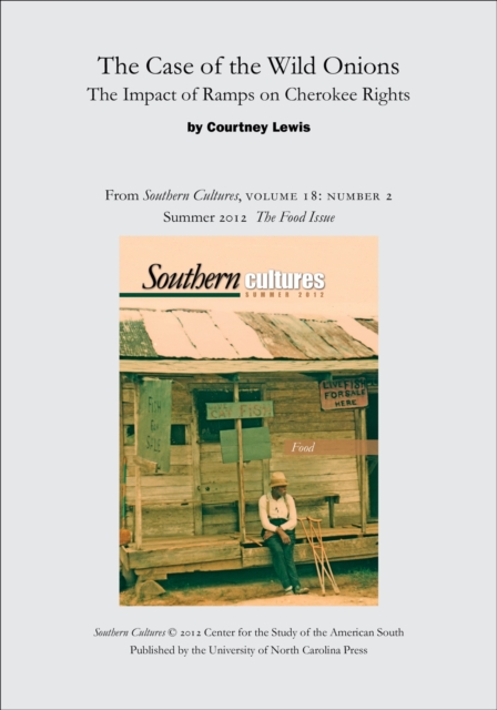 The Case of the Wild Onions: The Impact of Ramps on Cherokee Rights : An article from Southern Cultures 18:2, Summer 2012: The Special Issue on Food, EPUB eBook