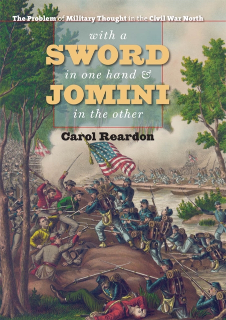 With a Sword in One Hand and Jomini in the Other : The Problem of Military Thought in the Civil War North, PDF eBook