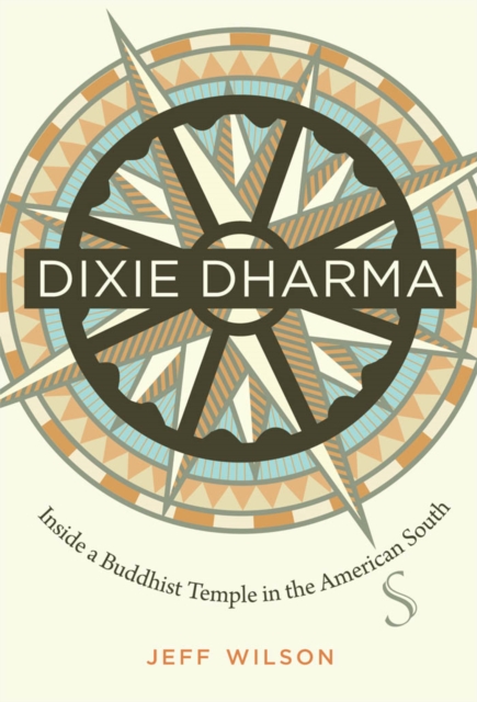 Dixie Dharma : Inside a Buddhist Temple in the American South, PDF eBook