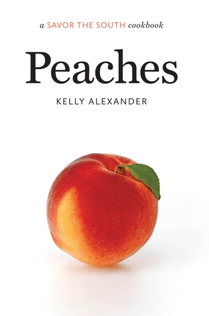 Peaches : a Savor the South (R) cookbook, Hardback Book