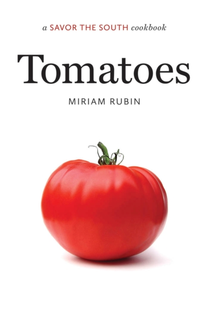 Tomatoes : a Savor the South cookbook, Hardback Book
