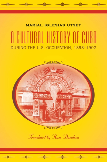 A Cultural History of Cuba during the U.S. Occupation, 1898-1902, PDF eBook