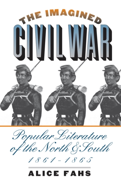 The Imagined Civil War : Popular Literature of the North and South, 1861-1865, PDF eBook