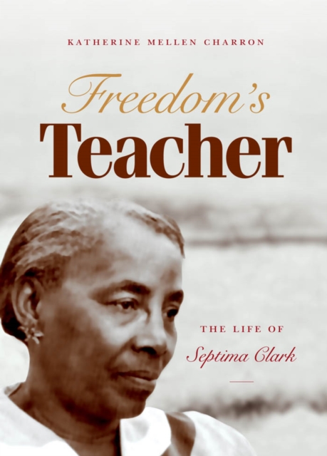 Freedom's Teacher : The Life of Septima Clark, PDF eBook