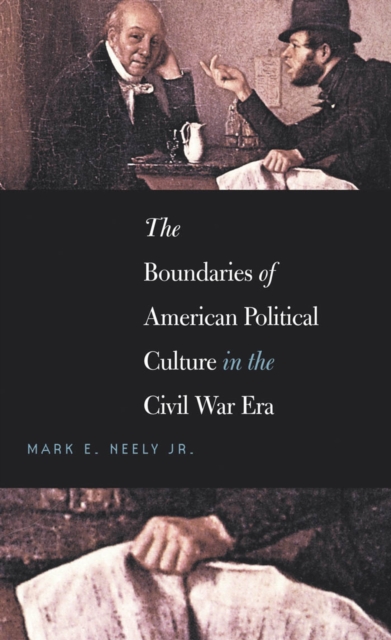 The Boundaries of American Political Culture in the Civil War Era, PDF eBook