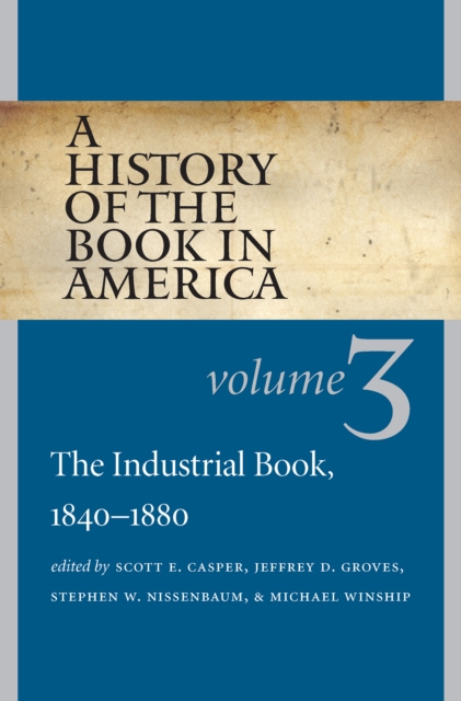 A History of the Book in America : Volume 3: The Industrial Book, 1840-1880, PDF eBook