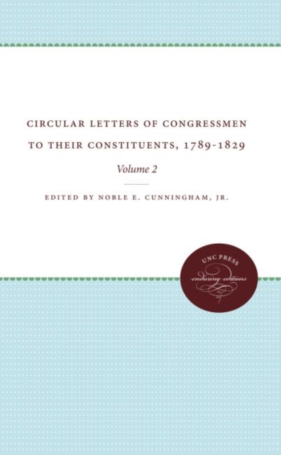 Circular Letters of Congressmen to Their Constituents, 1789-1829, Volume II, Paperback / softback Book