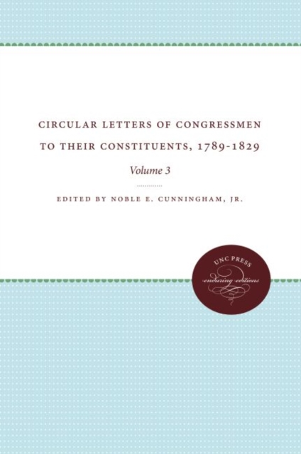 Circular Letters of Congressmen to Their Constituents, 1789-1829, Volume III, Paperback / softback Book