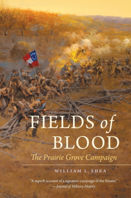 Fields of Blood : The Prairie Grove Campaign, Paperback / softback Book