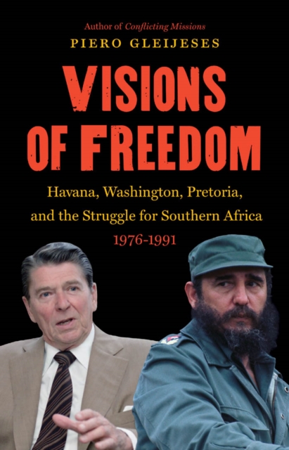 Visions of Freedom : Havana, Washington, Pretoria, and the Struggle for Southern Africa, 1976-1991, PDF eBook