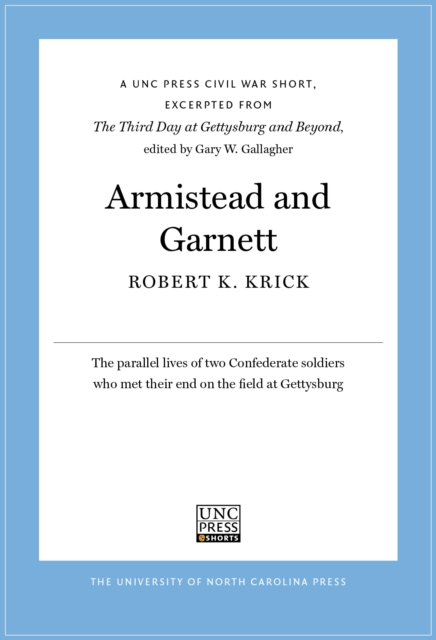 Armistead and Garnett : A UNC Press Civil War Short, Excerpted from The Third Day at Gettysburg and Beyond, edited by Gary W. Gallagher, EPUB eBook