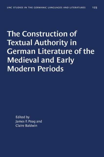 The Construction of Textual Authority in German Literature of the Medieval and Early Modern Periods, Paperback / softback Book