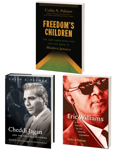 Colin Palmer's Trilogy on Imperialism in the Caribbean, Omnibus E-Book : Includes Freedom's Children, Cheddi Jagan and the Politics of Power, and Eric Williams and the Making of the Modern Caribbean, EPUB eBook