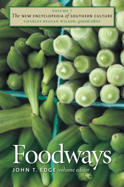 The New Encyclopedia of Southern Culture : Volume 7: Foodways, PDF eBook