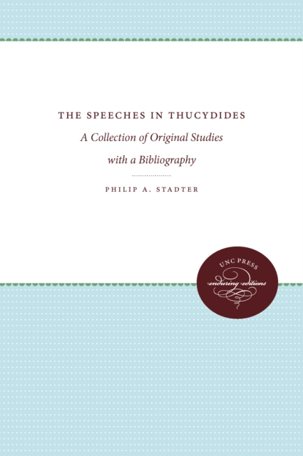 The Speeches in Thucydides : A Collection of Original Studies with a Bibliography, PDF eBook