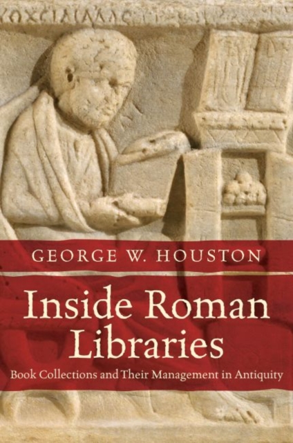 Inside Roman Libraries : Book Collections and Their Management in Antiquity, Hardback Book