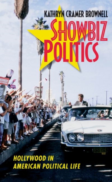 Showbiz Politics : Hollywood in American Political Life, Hardback Book