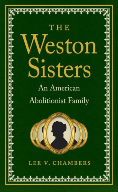 The Weston Sisters : An American Abolitionist Family, Paperback / softback Book