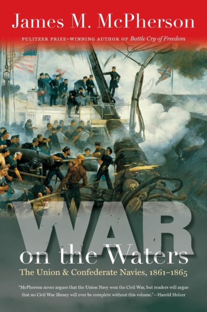 War on the Waters : The Union and Confederate Navies, 1861-1865, Paperback / softback Book