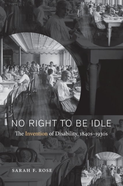 No Right to Be Idle : The Invention of Disability, 1850-1930, Paperback / softback Book