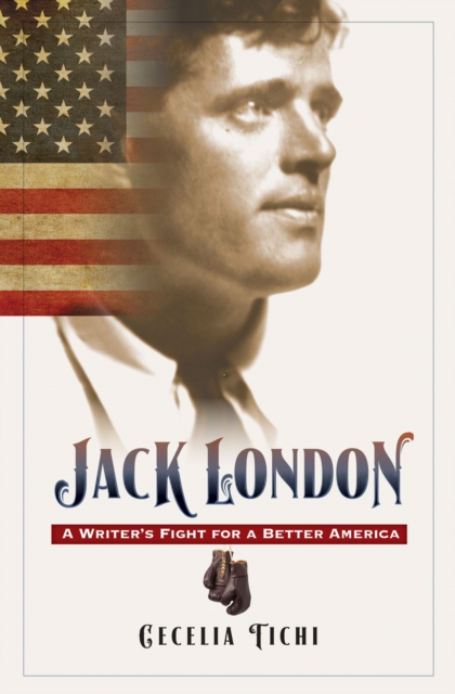Jack London : A Writer's Fight for a Better America, PDF eBook