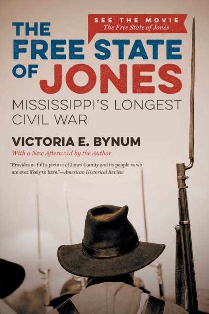 The Free State of Jones : Mississippi's Longest Civil War, Paperback / softback Book