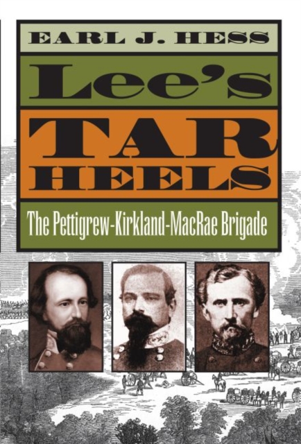 Lee's Tar Heels : The Pettigrew-Kirkland-MacRae Brigade, Paperback / softback Book