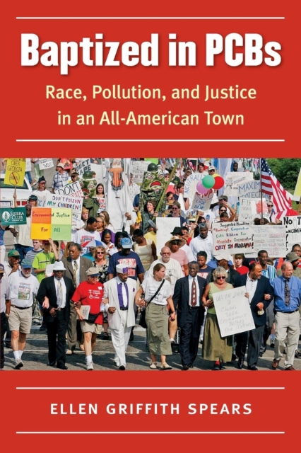 Baptized in PCBs : Race, Pollution, and Justice in an All-American Town, Paperback / softback Book