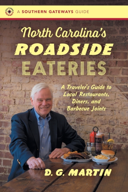 North Carolina’s Roadside Eateries : A Traveler’s Guide to Local Restaurants, Diners, and Barbecue Joints, Paperback / softback Book