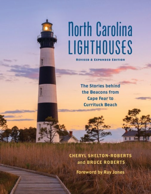 North Carolina Lighthouses : The Stories Behind the Beacons from Cape Fear to Currituck Beach, Paperback / softback Book