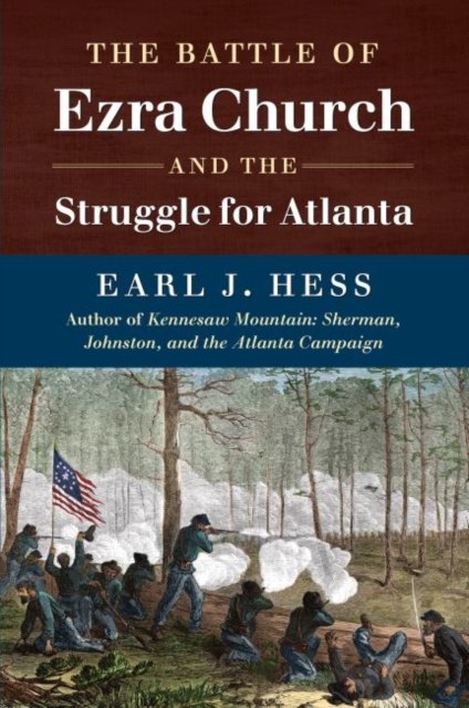 The Battle of Ezra Church and the Struggle for Atlanta, Paperback / softback Book
