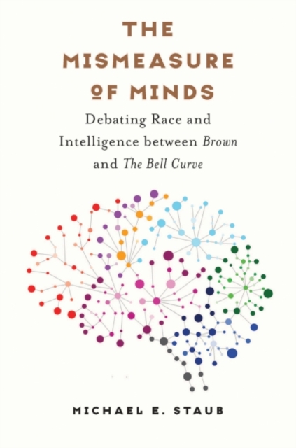 The Mismeasure of Minds : Debating Race and Intelligence between Brown and The Bell Curve, Hardback Book
