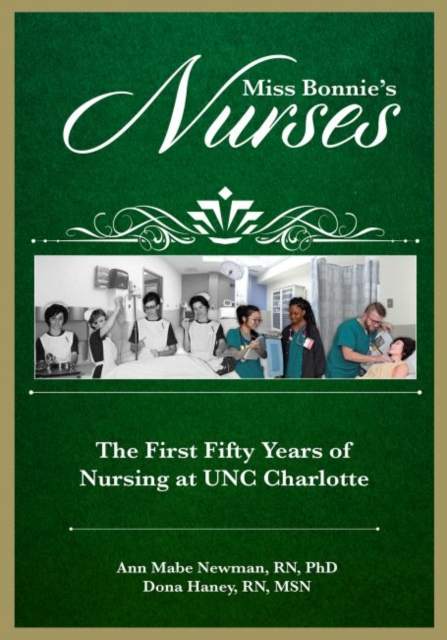Miss Bonnie's Nurses : The First Fifty Years of Nursing at UNC Charlotte, Paperback / softback Book