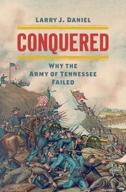 Conquered : Why the Army of Tennessee Failed, Hardback Book