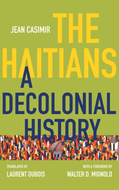 The Haitians : A Decolonial History, Hardback Book