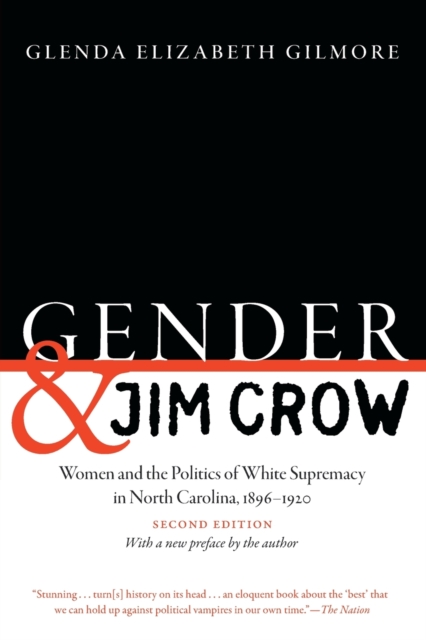 Gender and Jim Crow : Women and the Politics of White Supremacy in North Carolina, 1896-1920, Paperback / softback Book