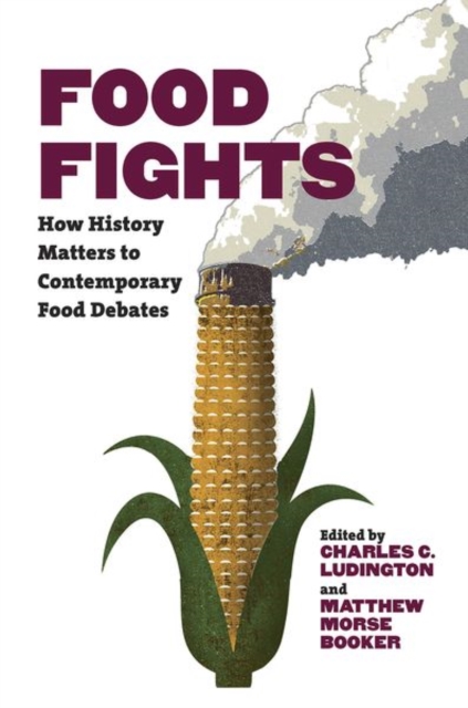 Food Fights : How History Matters to Contemporary Food Debates, Paperback / softback Book