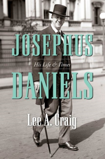 Josephus Daniels : His Life and Times, Paperback / softback Book