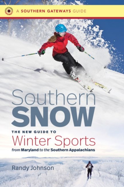 Southern Snow : The New Guide to Winter Sports from Maryland to the Southern Appalachians, Paperback / softback Book
