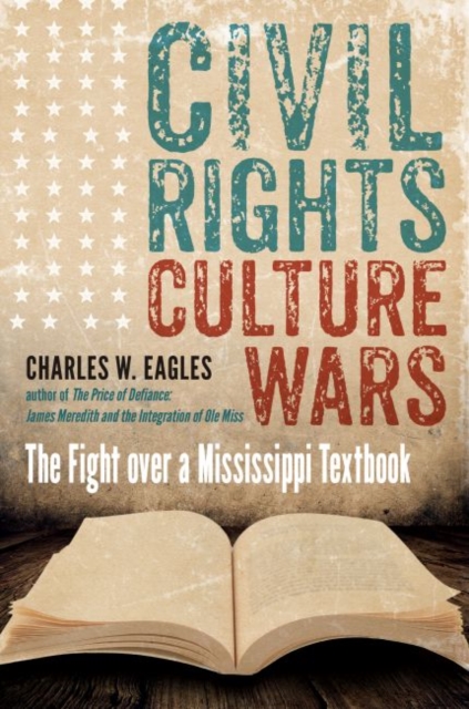 Civil Rights, Culture Wars : The Fight over a Mississippi Textbook, Paperback / softback Book