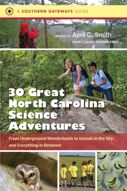 Thirty Great North Carolina Science Adventures : From Underground Wonderlands to Islands in the Sky and Everything in Between, Paperback / softback Book