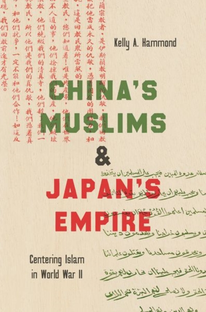 China's Muslims and Japan's Empire : Centering Islam in World War II, Paperback / softback Book