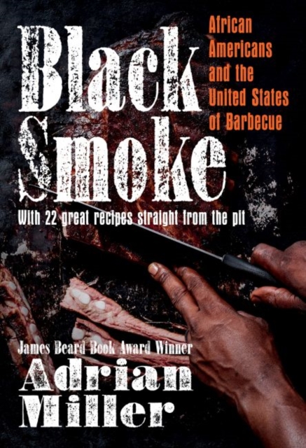 Black Smoke : African Americans and the United States of Barbecue, Hardback Book