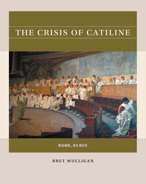 The Crisis of Catiline : Rome, 63 BCE, Paperback / softback Book