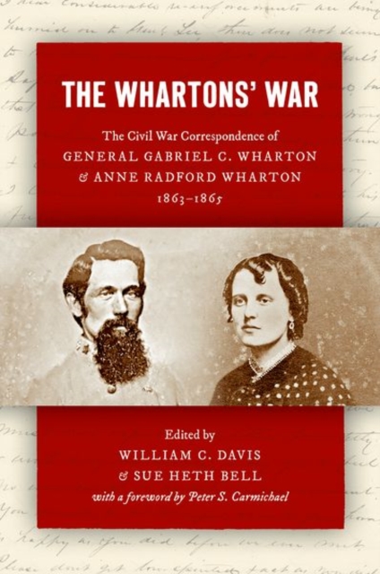 The Whartons' War : The Civil War Correspondence of General Gabriel C. Wharton and Anne Radford Wharton, 1863-1865, Paperback / softback Book