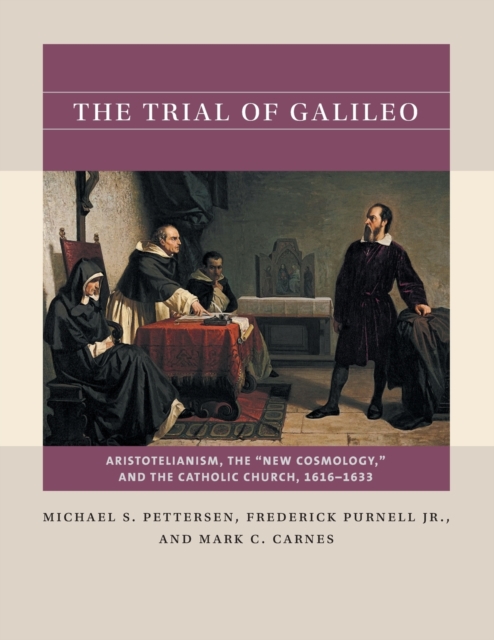 The Trial of Galileo : Aristotelianism, the "New Cosmology", and the Catholic Church, 1616-1633, Paperback / softback Book