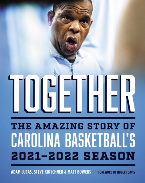 Together : The Amazing Story of Carolina Basketball's 2021-2022 Season, Hardback Book