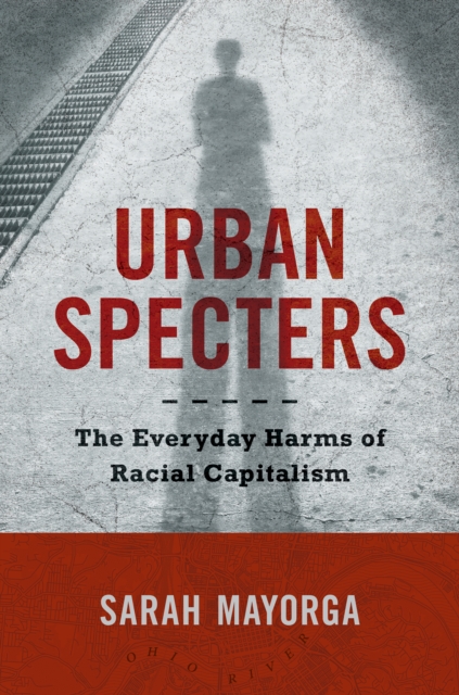 Urban Specters : The Everyday Harms of Racial Capitalism, EPUB eBook