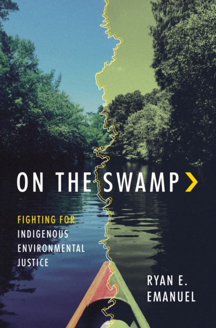On the Swamp : Fighting for Indigenous Environmental Justice, Paperback / softback Book
