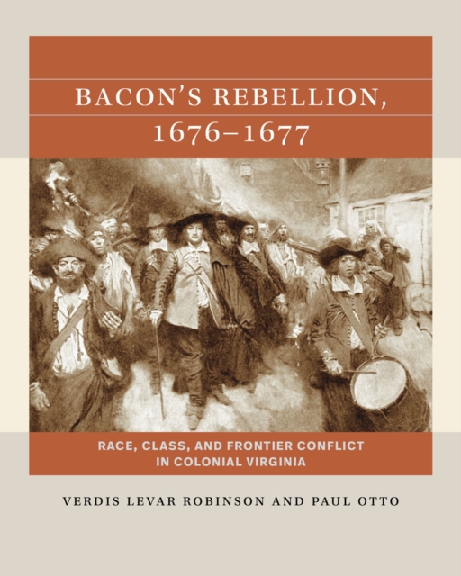 Bacon's Rebellion, 1676-1677 : Race, Class, and Frontier Conflict in Colonial Virginia, Paperback / softback Book
